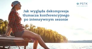 Jak wygląda dekompresja tłumacza konferencyjnego